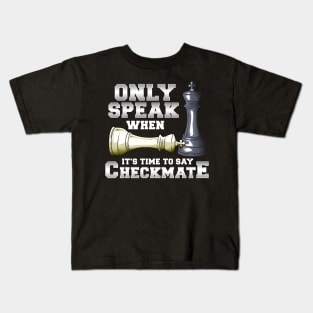 Only Speak When It's Time To Say Checkmate Chess Kids T-Shirt